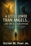 Cover: A Little Lower Than Angels... ...And the Alien Deception - Fontlife Publication, LLC