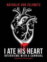 Abbildung von: I Ate His Heart - Feral House,U.S.
