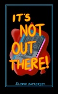 Cover: It's Not Out There - Elinor Battersby