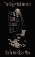 Cover: The Neglected Authors - The North American Men - Neglected Authors