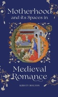 Cover: Motherhood and its Spaces in Medieval Romance - D.S. Brewer