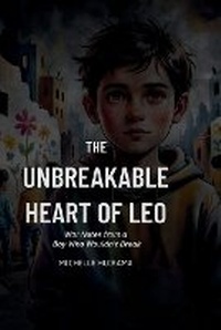Abbildung von: The Unbreakable Heart of Leo - Tukotuku Publishing
