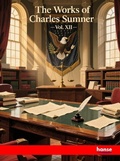 Cover: The Works of Charles Sumner - Hansebooks