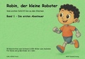 Cover: Robin, der kleine Roboter - Vom ersten Schritt bis zu den Sternen / Robin, der kleine Roboter 1 - Die ersten Abenteuer - epubli