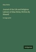 Cover: Journal of the Life and Religious Labours of Elias Hicks; Written By Himself - Antigonos Verlag