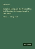 Cover: Hung Lou Meng; Or, the Dream of the Red Chamber, A Chinese Novel, In Two Books - Antigonos Verlag