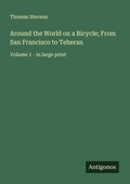 Cover: Around the World on a Bicycle; From San Francisco to Teheran - Antigonos Verlag