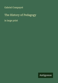 Enlarge image Cover: The History of Pedagogy - Antigonos Verlag