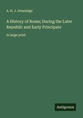 Cover: A History of Rome; During the Later Republic and Early Principate - Antigonos Verlag