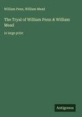 Cover: The Tryal of William Penn & William Mead - Antigonos Verlag