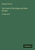 Cover: The Court of The King; And Other Studies - Antigonos Verlag
