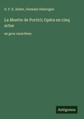 Cover: La Muette de Portici; Opera en cinq actes - Antigonos Verlag