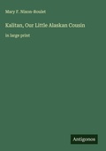 Cover: Kalitan, Our Little Alaskan Cousin - Antigonos Verlag
