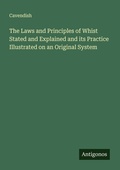 Cover: The Laws and Principles of Whist Stated and Explained and its Practice Illustrated on an Original System - Antigonos Verlag