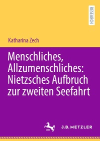 Abbildung von: Menschliches, Allzumenschliches: Nietzsches Aufbruch zur zweiten Seefahrt - J.B. Metzler