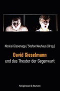 Cover: David Gieselmann und das Theater der Gegenwart - K&ouml;nigshausen & Neumann