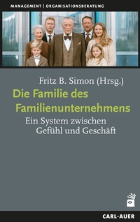 Abbildung von: Die Familie des Familienunternehmens - Carl-Auer Verlag