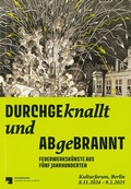 Cover: Durchgeknallt und Abgebrannt - Staatliche Museen Preu&szlig;ischer Kulturbesitz