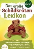Cover: DAS GROSSE SCHILDKROETENLEXIKON - Landschildkroeten halten fuer Einsteiger - Orbita Media
