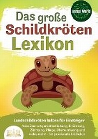 Abbildung von: DAS GROSSE SCHILDKROETENLEXIKON - Landschildkroeten halten fuer Einsteiger - Orbita Media