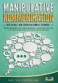 Abbildung von: MANIPULATIVE KOMMUNIKATION - Die Kunst der ueberzeugenden Sprache - Orbita Media