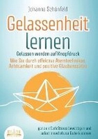 Abbildung von: GELASSENHEIT LERNEN - Gelassen werden auf Knopfdruck - Orbita Media