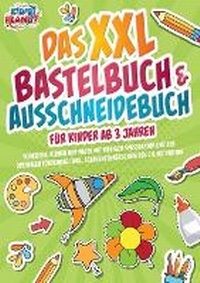 Abbildung von: Das XXL Bastelbuch & Ausschneidebuch fuer Kinder ab 3 Jahren - Orbita Media