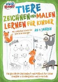 Abbildung von: Tiere zeichnen und malen lernen fuer Kinder ab 4 Jahren - Mit einfachen Schritt fuer Schritt Anleitungen - Orbita Media