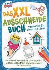 Abbildung von: Das XXL-Ausschneidebuch - Ausschneiden fuer Kinder ab 4 Jahren - Orbita Media