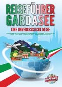 Abbildung von: REISEFUEHRER GARDASEE - Eine unvergessliche Reise - Orbita Media