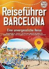 Abbildung von: Reisefuehrer Barcelona - Eine unvergessliche Reise - Orbita Media