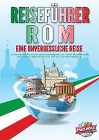 Abbildung von: REISEFUEHRER ROM - Eine unvergessliche Reise - Orbita Media