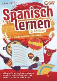 Abbildung von: Spanisch lernen fuer Anfaenger - Der geniale Spanisch-Intensivkurs - Orbita Media