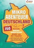 Cover: Mikroabenteuer Deutschland - 150 geniale Mikroabenteuer direkt vor der Haustuer - Orbita Media