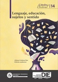 Cover: Lenguaje, educaci&oacute;n, sujetos y sentido. C&aacute;tedra 14 - Universidad Pedag&oacute;gica Nacional