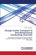 Cover: Charge Carrier Transport in One-Dimensional Conducting Channels - LAP Lambert Academic Publishing