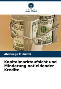 Abbildung von: Kapitalmarktaufsicht und Minderung notleidender Kredite - Verlag Unser Wissen