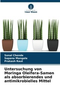 Cover: Untersuchung von Moringa Oleifera-Samen als absorbierendes und antimikrobielles Mittel - Verlag Unser Wissen