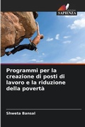 Cover: Programmi per la creazione di posti di lavoro e la riduzione della poverta - Edizioni Sapienza