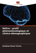 Cover: D&eacute;lire : profil ph&eacute;nom&eacute;nologique et clinico-d&eacute;mographique - Editions Notre Savoir