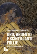 Cover: Oro, argento e scintillanti follie - ADD Editore