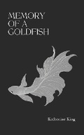 Cover: Memory of a Goldfish - Katherine King