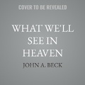 Cover: What We'll See in Heaven - Christianaudio