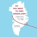 Cover: So You Want to Own Greenland? - Blackstone Publishing