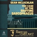 Cover: The Case of the Shifting Sarcophagus - Tantor Audio