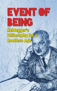 Abbildung von: Event of Being: Heidegger's Philosophy for a Rootless Age - Borna Ahadi