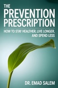 Abbildung von: THE PREVENTION PRESCRIPTION: How to Stay Healthier, Live Longer, and Spend Less - Emad Salem