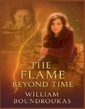Cover: The Flame Beyond Time - William G. Boundroukas Esq.
