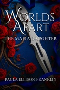 Cover: Worlds Apart: The Mafia Daughter (Worlds Apart Series, #1) - Paula Ellison Franklin