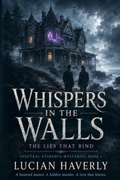 Cover: Whispers in the Walls: The Lies That Bind - WMC Publishing
